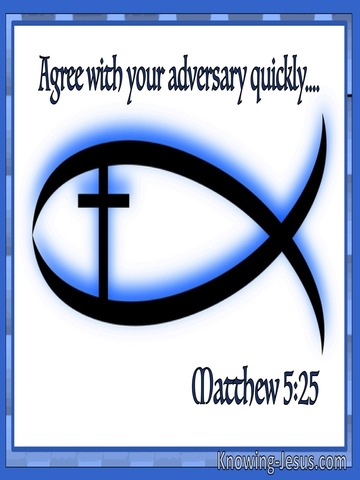 Matthew 5:25 Agree With Your Adversary Quickly (utmost)06:30